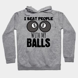 I beat people with my balls Hoodie